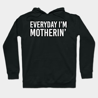 Everyday i'm motherin Hoodie